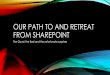 Our path to and retreat from Sharepoint · •SharePoint Online was fairly new and Microsoft was very motivated for the success: •Provide an On Premise SharePoint server •Provide