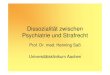 Dissozialität zwischen Psychiatrie und Strafrecht€¦ · der SASA • Organische Persönlichkeitsveränderungen (Pseudopsychopathien, v. Baeyer, 1967) – Einsicht: depravierter