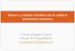 Género y cambio climático en la política ambiental mexicana€¦ · Objetivo: “incorporar la perspectiva de equidad de género en la política ambiental, a través de la ampliación