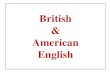 British American English - storage.googleapis.com€¦ · British & American English. British American autumn fall. British American film movie. British American flat apartment. British