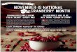 NOVEMBER IS national CRANBERRY month · NOVEMBER IS national CRANBERRY month Cranberries are unlike any other fruit in the world. From Cape Cod to Washington State, the cranberry