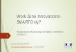 Work Zone Innovations– SMART Only?€¦ · Work Zone Innovations– SMART Only? Transportation Engineering and Safety Conference (12/06/17) Leverson Boodlal, PE, PMP Leverson.Boodlal@kls-eng.com