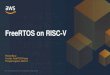 FreeRTOS on RISC-V · © 2019, Amazon Web Services, Inc. or its Affiliates. All rights reserved. Agenda The FreeRTOS Kernel Running FreeRTOS on RISC-V