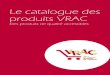 Le catalogue des produits VRAC€¦ · proposés en vrac, nous les recevons en grands conditionnements, et le passage du vrac au détail se fait avec vous… et vos contenants ! Pour