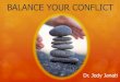BALANCE YOUR CONFLICT - mnsupconf.orgmnsupconf.org/images/CONFLICT_MASTER_share.pdf · BALANCE YOUR CONFLICT Dr. Jody Janati. I Don’t Understand that “Tact Sh!%” You Teach at