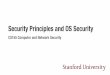 Security Principles and OS Security - Stanford University · Security Subjects Least privilege and privilege separation apply to more than just users!-UNIX: A User should only be