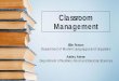 Classroom Management - Program for Instructional Excellence · Classroom Management Ellie Fenton Department of Modern Languages and Linguistics. Ashley Artese. Department of Nutrition,