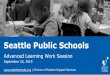 Seattle Public Schools - WordPress.com€¦ · Seattle Public Schools Advanced Learning Work Session September 25, 2019 ... [SPS] wants to be inclusive but it is not. It is driven