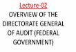 Lecture-02 OVERVIEW OF THE DIRECTORATE …harwordacademy.com/wp-content/uploads/2019/05/2...2019/05/02  · the Auditor-General of Pakistan (OAGP). This office facilitates the Auditor-General