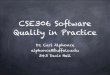 CSE306 Software Quality in Practice - University at Buffalo · PDF file

CSE306 Software Quality in Practice Dr. Carl Alphonce alphonce@  343 Davis Hall
