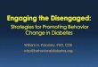 Engaging the Disengaged - DMU CME · Engaging the Disengaged: Strategies for Promoting Behavior Change in Diabetes William H. Polonsky, PhD, CDE whp@behavioraldiabetes.org