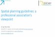 Spatial planning guidelines: a professional …...Spatial planning guidelines: a professional association's viewpoint Dr.-Ing. Pietro Elisei ISOCARP VP – Awards, Communication &