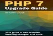 PHP 7 Upgrade Guide - Amazon S3 · Contents Chapter1summarizestheadditionofscalartypehints.Thisallowsyourfunctionparametersto explicitlyrequirescalartypeslikestring,int,float,orbool