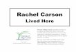 Rachel Carson - Sligo Creek Trailfosc.org/PDF/RachelCarsonLivedHere.pdfRachel Carson’s own and final home 1957-1964 In the Quaint Acres neighborhood (across New Hampshire Avenue