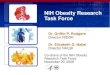 NIH Obesity Research Task Force · NIH Obesity Research Task Force Dr. Griffin P. Rodgers Director NIDDK Dr. Elizabeth G. Nabel Director NHLBI Co-chairs of the NIH Obesity Research