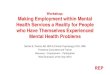 Workshop: Making Employment within Mental Health Services ... · conditions working in mental health services 2. Opposition to the idea of actively recruiting people with mental health