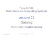 CompSci516 Data Intensive Computing Systems - cs.duke.edu · Duke CS, Fall 2016 CompSci 516: Data Intensive Computing Systems 4. Brief History of Datalog • Motivated by Prolog –