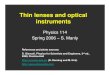 Thin lenses and optical instruments - University of …web.pas.rochester.edu/~manly/class/P114_2006/lectures...Thin lenses and optical instruments Physics 114 Spring 2006 – S. Manly