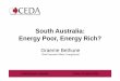 South Australia:South Australia: Energy Poor, Energy Rich? gy , gy · 2016-07-22 · Energy Poor, Energy Rich? Graeme Bethune gy , gy Graeme Bethune Chief Executive Officer, EnergyQuest