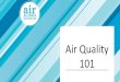 Air Quality 101 - University of Houston Law Center...Air Quality 101 . Ground Level Ozone Air Toxics Particulate Matter . AIR POLLUTANTS FORMATION EXPOSURE HEALTH EFFECTS PARTICULATE