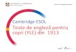 Cambridge ESOL Teste de engleză pentru copii (YLE) din 1913 · 1. Cine susține testele de engleză pentru copii (YLE)? 2. Cum ar putea beneficia copilul meu de învățarea limbii