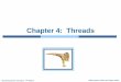 Chapter 4: Threads - Universitas Chapter 4: Threads. Operating System Concepts ¢â‚¬â€œ9th Edition 4.2 Silberschatz,