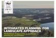 INTEGRATED PLANNING FOR LANDSCAPE APPROACH · 2017-11-13 · INTEGRATED PLANNING FOR LANDSCAPE APPROACH Methodological approaches to territorial ... conserve water resources. Data