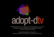“ADOPT DTV: Barreiras à adopção da televisão digital no ... · Introdução 3/4/11 4 1) Sumário O projecto de invesgação “ADOPT‐DTV: Barreiras à adopção da televisão