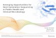 Emerging Opportunities for Next Generation Sequencing in ...€¦ · in Public Health and Clinical Microbiology Susan Knowles Illumina Inc. June 2, 2014 . ... whole-genome, exome,