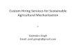 Custom Hiring Services for Sustainable Agricultural ...Initially the ownership of machinery was with big farms/farmers and they provided very little custom hire services. With shortage
