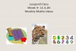 Leopard Class Week 4- 11.5.20 Weekly Maths ideas · Week 4- 11.5.20 Weekly Maths ideas . Weekly Maths ideas Good morning, Thank you very much for all your lovely emails last week