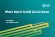 What's New in ArcGIS for Server 10 - Esri...What is ArcGIS for Server at 10.3-ArcGIS Platform story-Expanding ArcGIS for Server paradigm • What’s new in ArcGIS for Server at 10.3-Core