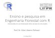Ensino e pesquisa em Engenharia Florestal com Rrday.leg.ufpr.br/slides/allan.pdf · - Mensuração Florestal (60 h - 2019/1) - Seminários em Manejo Florestal (30 h - 2019/2) - Análise