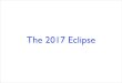 The 2017 Eclipse - uwyo.edufaraday.uwyo.edu/~admyers/RAMPED/day3m.pdfSolar Eclipses • Earth passes into the Moon’s shadow • Any type of solar eclipse occurs roughly twice a year