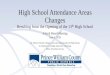 High School Attendance Areas Changes · 2019-05-31 · High School Attendance Areas Changes Resulting from the Opening of the 13th High School School Board Meeting June 5, 2019 Mr