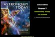 Astronomy Today - austin.onu.eduj-pinkney/AST1051/PROT1051/AT_JP_Lectur… · Lecture Outlines Astronomy Today 7th Edition Chaisson/McMillan © 2011 Pearson Education, Inc. Chapter