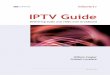 IPTV Guide: Delivering audio and video over broadband · What is clear is that IPTV is a hot topic, and every player at every level in the industry value network needs a strategy