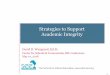 Strategies to Support Academic Integrity · students related to the promotion of academic integrity. 5. Classroom-based, content-integrated discussions of the core academic values