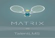 TalentLMS - MATRIX LMS · MATRIX is a learning management system (LMS) for use by small and medium-sized ... and MailChimp integration. TalentLMS offers a smaller set of options as
