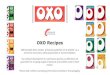 OXO Recipes ... OXO Recipes OXO provides these recipes -previously published on its website- as a service