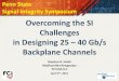 Overcoming the SI Challenges in Designing 25 40 Gb/s Backplane … · 2020-02-14 · Overcoming the SI Challenges in Designing 25 – 40 Gb/s Backplane Channels Stephen B. Smith Madhumitha