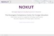 NOKUT - uio.no · USA and several others , NOKUT requires transcripts of grades to be sent directly from the educational institution. One can use the International Transcript Request