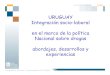 URUGUAY Integración socio-laboral en el marco de la ...cicad.oas.org/fortalecimiento_institucional/savia... · relacionamiento y códigos, con la potencialidad de filiación del