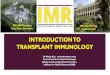 INTRODUCTION TO TRANSPLANT IMMUNOLOGY€¦ · 28/07/2019  · HISTORY OF TRANSPLANT IMMUNOLOGY Efforts to transplant organs or tissues from one human subject to another had been unsuccessful