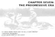 Chapter Seven: The Progressive Era€¦ · THE PROGRESSIVE MOVEMENT: 1900 - 1920 • The Progressive Movement flourished between 1900 and the start of World War I. Progressives took