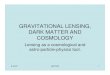 GRAVITATIONAL LENSING, DARK MATTER AND COSMOLOGYphysics.bu.edu/NEPPSR/2007/TALKS-2007/GravLensing_dellAntonio.… · Gravitational Lensing One way is by using the fact that matter