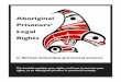 Aboriginal Prisoners’ Legal Rights · Aboriginal people make up 18% of people admitted to remand in BC, and 20% of people sentenced in BC. But only 4.4% of the population ... Prisoners