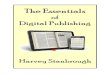 The Essentials of Digital Publishing - HarveyStanbrough.com · The Essentials of Digital Publishing Table of Contents Formatting Your Word Document Preparing a Linked Table of Contents