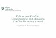 Culture and Conflict: Understanding and Managing Conflict ... · Culture and Conflict: Understanding and Managing Conflict Situations Abroad Study Abroad Pre-Departure Conference