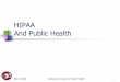 Public Health and HIPAA - DHSS · March 2006 Delaware’s Division of Public Health 17 Appropriate Disposal of Data All sensitive medical information needs to be properly and appropriately